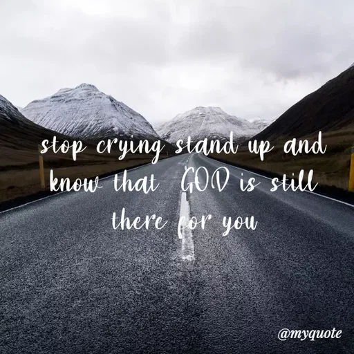 Quote by Carly💖 - stop crying stand up and know that  GOD is still there for you - Made using Quotes Creator App, Post Maker App