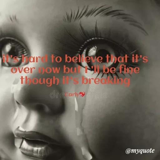Quote by Carly💖 - it's hard to believe that it's over now but I 'll be fine though it's breaking

Carly💖 - Made using Quotes Creator App, Post Maker App