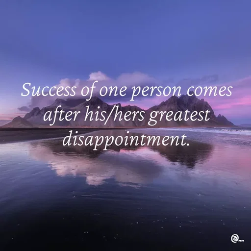 Quote by Miss Girl - Success of one person comes after his/hers greatest disappointment. - Made using Quotes Creator App, Post Maker App
