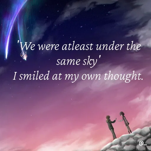 Quote by Miss Girl - 'We were atleast under the same sky'
I smiled at my own thought. - Made using Quotes Creator App, Post Maker App