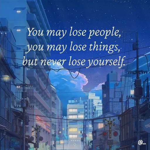 Quote by Miss Girl - You may lose people,
you may lose things,
but never lose yourself. - Made using Quotes Creator App, Post Maker App