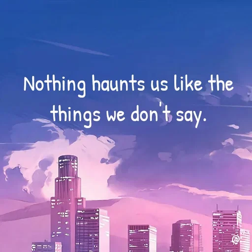 Quote by Miss Girl - Nothing haunts us like the things we don't say. - Made using Quotes Creator App, Post Maker App