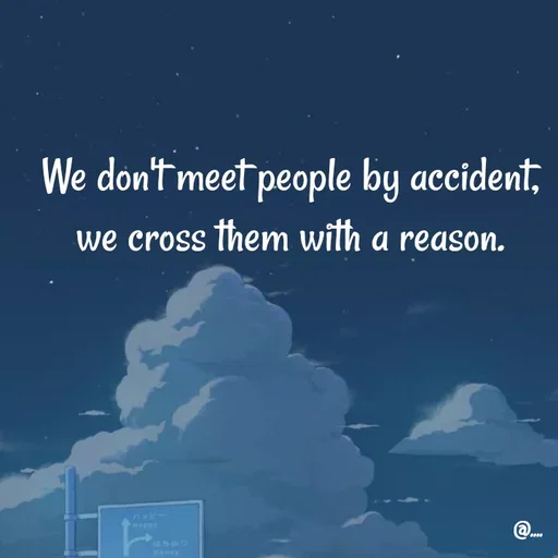 Quote by Miss Girl - We don't meet people by accident, we cross them with a reason. - Made using Quotes Creator App, Post Maker App