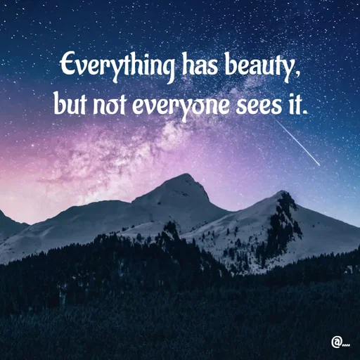 Quote by Miss Girl - Everything has beauty,
but not everyone sees it. - Made using Quotes Creator App, Post Maker App