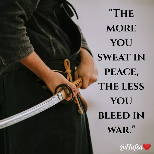 Quote by Hafsa Choudhary - "THE
MORE
YOU
SWEAT IN
PEACE,
THE LESS
YOU
BLEED IN
WAR."
@Hafsa
 - Made using Quotes Creator App, Post Maker App