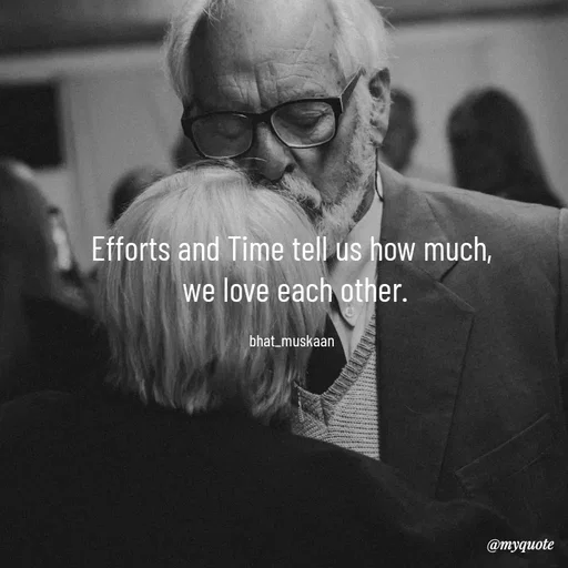 Quote by Bhat_Muskaan - Efforts and Time tell us how much,
 we love each other.

bhat_muskaan - Made using Quotes Creator App, Post Maker App