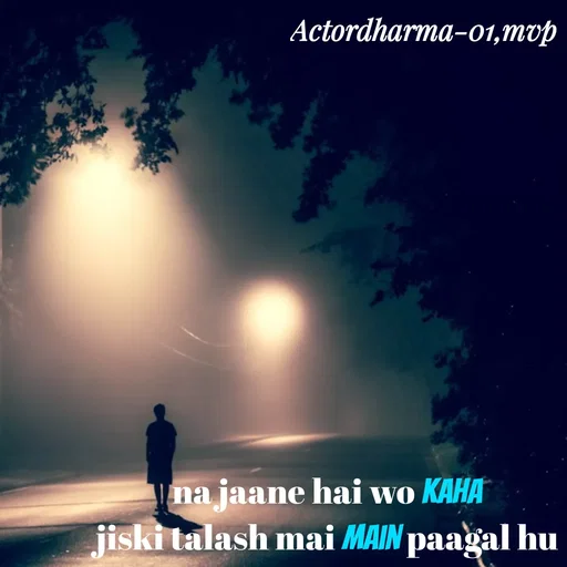 Quote by Actor/writer/Manoj Viju Parmar(instragaram - na jaane hai wo kaha 
jiski talash mai main paagal hu  - Made using Quotes Creator App, Post Maker App