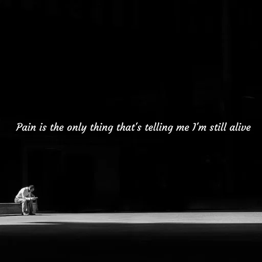 Quote by Meh_Sanhitha - Pain is the only thing that's telling me I'm still alive  - Made using Quotes Creator App, Post Maker App
