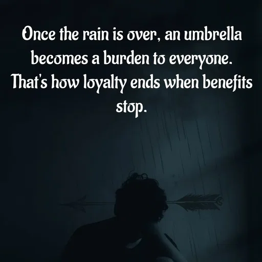 Quote by Meh_Sanhitha - Once the rain is over, an umbrella becomes a burden to everyone.
That's how loyalty ends when benefits stop. - Made using Quotes Creator App, Post Maker App