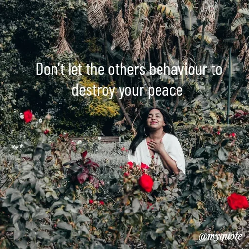 Quote by LIJARANI ROUT - Don't let the others behaviour to
destroy your peace  - Made using Quotes Creator App, Post Maker App