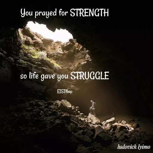 Quote by Ludovick Lyimo - You prayed for STRENGTH




so life gave you STRUGGLE

EISTfbap - Made using Quotes Creator App, Post Maker App