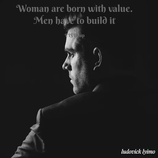 Quote by Ludovick Lyimo - Woman are born with value.
Men have to build it

EISTfbap - Made using Quotes Creator App, Post Maker App