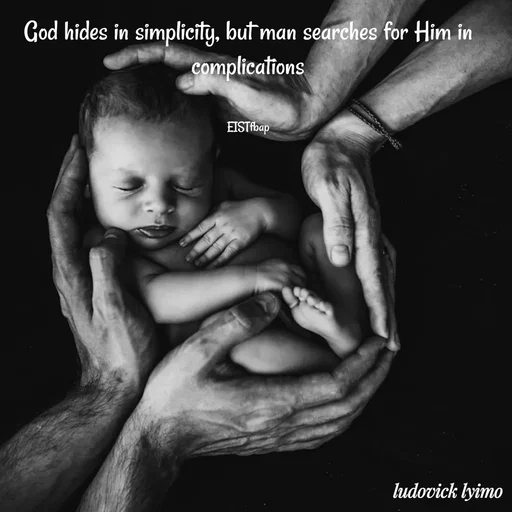 Quote by Ludovick Lyimo - God hides in simplicity, but man searches for Him in complications


EISTfbap - Made using Quotes Creator App, Post Maker App