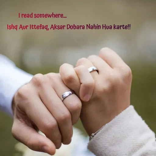 Quote by intense love -  I read somewhere...                                              
Ishq Aur Ittefaq, Aksar Dobara Nahin Hua karte!! - Made using Quotes Creator App, Post Maker App