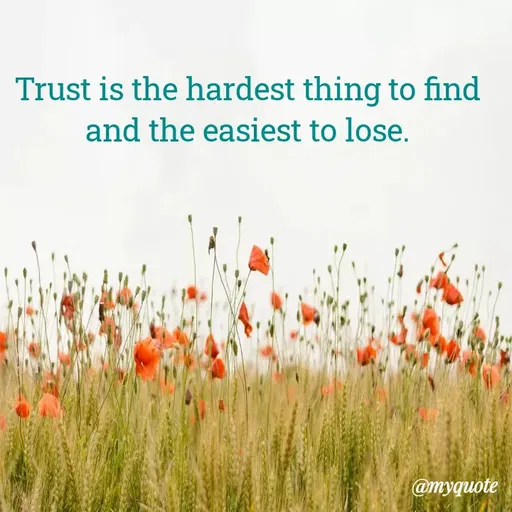 Quote by Vijaya Ch - Trust is the hardest thing to find
and the easiest to lose.
@myquote
 - Made using Quotes Creator App, Post Maker App