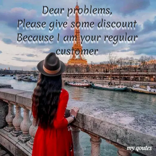 Quote by Vijaya Ch - Dear problems,
Please give some discount
Because I am your regular
customer
my qoutes
 - Made using Quotes Creator App, Post Maker App