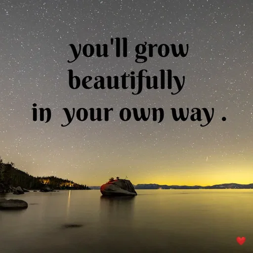 Quote by vandana - you'll grow beautifully 
in  your own way . - Made using Quotes Creator App, Post Maker App