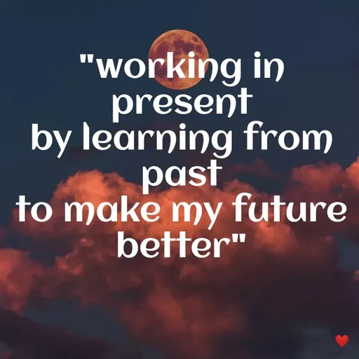 Quote by vandana - "working in present
by learning from past
to make my future better" - Made using Quotes Creator App, Post Maker App
