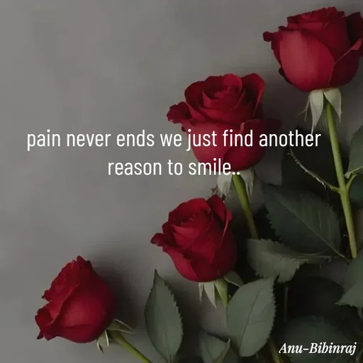 Quote by Anu - pain never ends we just find another reason to smile.. - Made using Quotes Creator App, Post Maker App