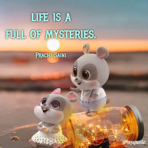Quote by prachi saini - LIFE IS A
FULL OF MYSTERIES.
PRACHI SAINI
@myquote
 - Made using Quotes Creator App, Post Maker App