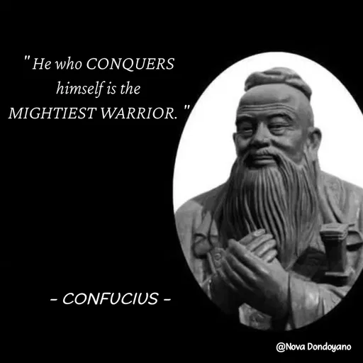 Quote by Nova Degulacion Dondoyano - " He who CONQUERS 
himself is the 
MIGHTIEST WARRIOR. "  - Made using Quotes Creator App, Post Maker App