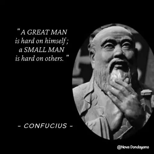 Quote by Nova Degulacion Dondoyano - " A GREAT MAN 
is hard on himself ; 
a SMALL MAN 
is hard on others. "  - Made using Quotes Creator App, Post Maker App