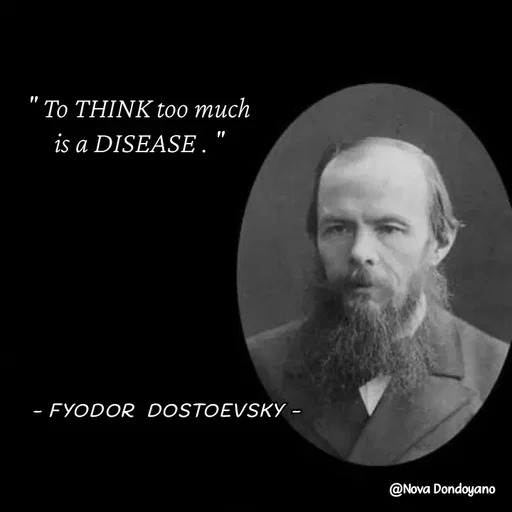 Quote by Nova Degulacion Dondoyano - " To THINK too much 
is a DISEASE . "  - Made using Quotes Creator App, Post Maker App