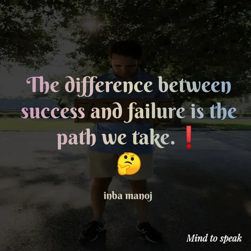 Quote by M.INBA😎☺️❤️ - The difference between success and failure is the path we take.❗
🤔

inba manoj  - Made using Quotes Creator App, Post Maker App