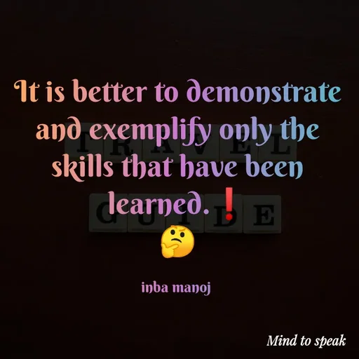 Quote by M.INBA😎☺️❤️ - It is better to demonstrate and exemplify only the skills that have been learned.❗
🤔

inba manoj  - Made using Quotes Creator App, Post Maker App