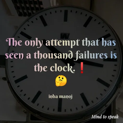 Quote by M.INBA😎☺️❤️ - The only attempt that has seen a thousand failures is the clock.❗
🤔

inba manoj  - Made using Quotes Creator App, Post Maker App