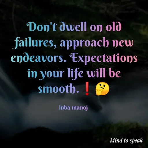 Quote by M.INBA😎☺️❤️ - Don't dwell on old failures, approach new endeavors. Expectations in your life will be smooth.❗🤔

inba manoj  - Made using Quotes Creator App, Post Maker App