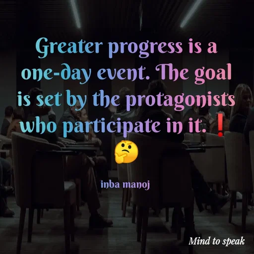 Quote by M.INBA😎☺️❤️ - Greater progress is a one-day event. The goal is set by the protagonists who participate in it.❗
🤔

inba manoj  - Made using Quotes Creator App, Post Maker App
