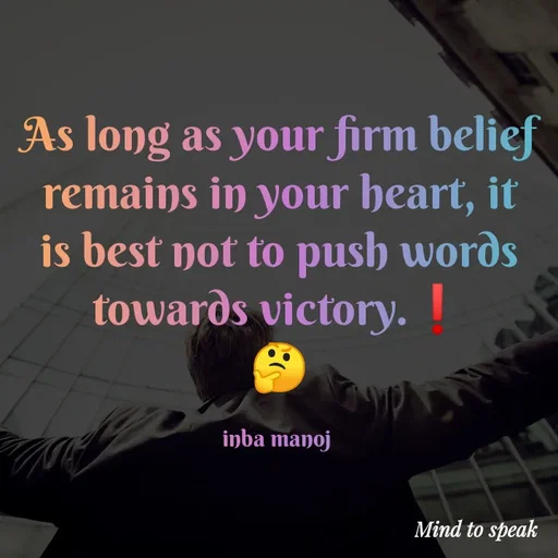 Quote by M.INBA😎☺️❤️ - As long as your firm belief remains in your heart, it is best not to push words towards victory.❗
🤔

inba manoj  - Made using Quotes Creator App, Post Maker App
