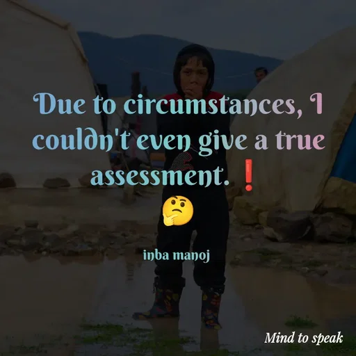 Quote by M.INBA😎☺️❤️ - Due to circumstances, I couldn't even give a true assessment.❗
🤔

inba manoj  - Made using Quotes Creator App, Post Maker App
