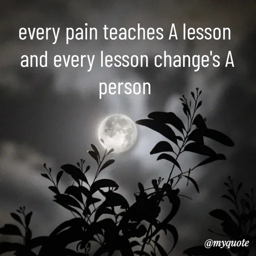 Quote by broken hearted queen - every pain teaches A lesson 
and every lesson change's A person  - Made using Quotes Creator App, Post Maker App