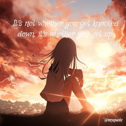 Quote by broken hearted queen - It's not whether you get knocked down, it's whether you get up. - Made using Quotes Creator App, Post Maker App