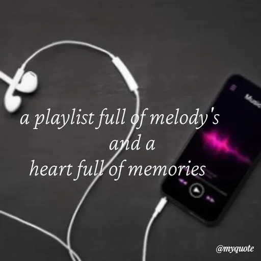 Quote by broken hearted queen - a playlist full of melody's
      and a
heart full of memories  - Made using Quotes Creator App, Post Maker App