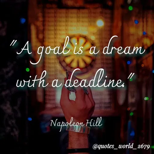 Quote by Dharmishtha Bhuva - a dream
with a deadline,"
qoal is
Napolagu Hill
@quotes_world_2679
 - Made using Quotes Creator App, Post Maker App