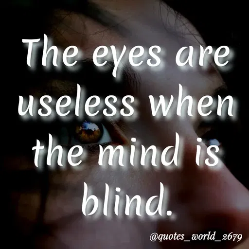 Quote by Dharmishtha Bhuva - The eyes are
useless when
the mind is
blind.
SS
@quotes_world_2679
 - Made using Quotes Creator App, Post Maker App