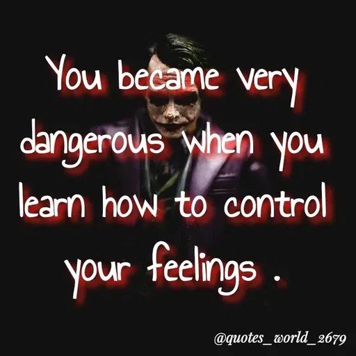 Quote by Devanshi  - You became very
dangerous when you
learn how to control
your feelings .
@quotes_world_2679
 - Made using Quotes Creator App, Post Maker App