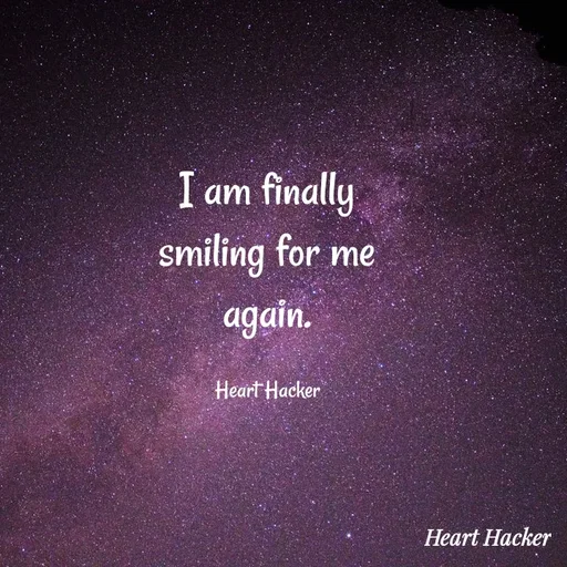 Quote by Heart Hacker - I am finally
smiling for me
again.
Heart Hacker
Неart Hacker
 - Made using Quotes Creator App, Post Maker App