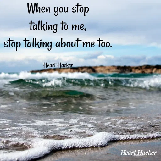 Quote by Heart Hacker - When you stop
talking to me,
stop talking about me too.

Heart Hacker - Made using Quotes Creator App, Post Maker App