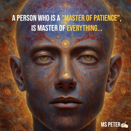 Quote by Sanjana Peter - A Person who is a "Master of Patience",
is master of Everything... - Made using Quotes Creator App, Post Maker App