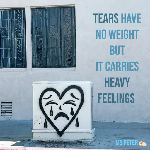 Quote by Sanjana Peter - Tears have no weight but
It carries heavy feelings  - Made using Quotes Creator App, Post Maker App