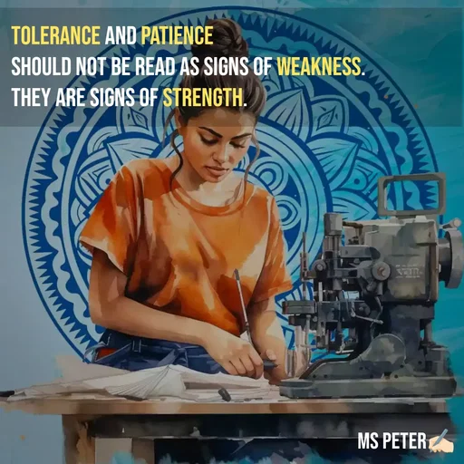 Quote by Sanjana Peter - Tolerance And Patience
Should not be read as signs of weakness.
They are signs of Strength. - Made using Quotes Creator App, Post Maker App