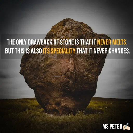 Quote by Sanjana Peter - The only drawback of stone is that it never melts, 
but this is also its speciality that it never changes. - Made using Quotes Creator App, Post Maker App