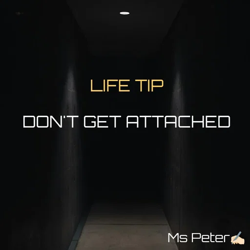 Quote by Sanjana Peter - LIFE TIP

DON'T GET ATTACHED - Made using Quotes Creator App, Post Maker App