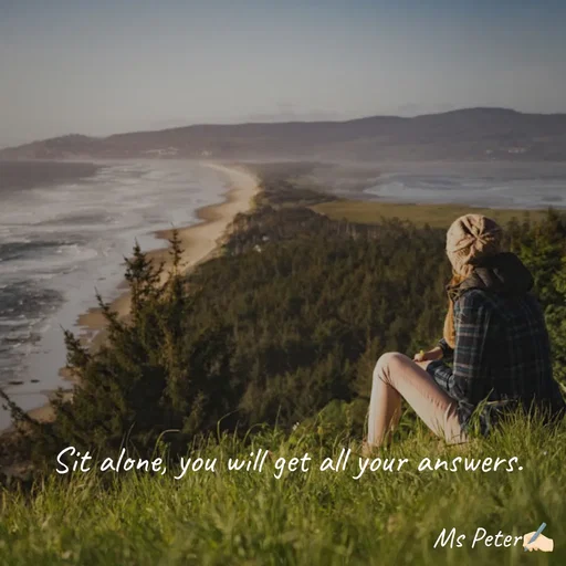 Quote by Sanjana Peter - Sit alone, you will get all your answers. - Made using Quotes Creator App, Post Maker App