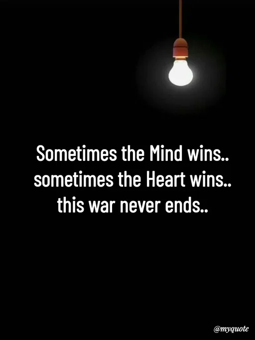 Quote by Avishk... - Sometimes the Mind wins..
sometimes the Heart wins..
this war never ends..
 - Made using Quotes Creator App, Post Maker App