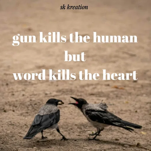 Quote by Keerthi - gun kills the human
but
word kills the heart - Made using Quotes Creator App, Post Maker App
